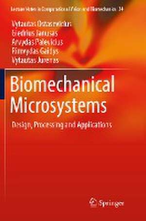 Biomechanical Microsystems: Design, Processing and Applications de Vytautas Ostasevicius