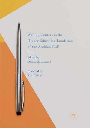 Writing Centers in the Higher Education Landscape of the Arabian Gulf de Osman Z. Barnawi