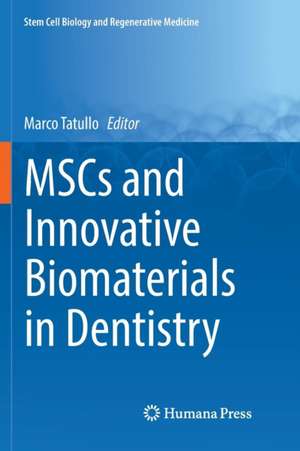 MSCs and Innovative Biomaterials in Dentistry de Marco Tatullo