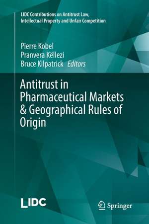 Antitrust in Pharmaceutical Markets & Geographical Rules of Origin de Pierre Kobel