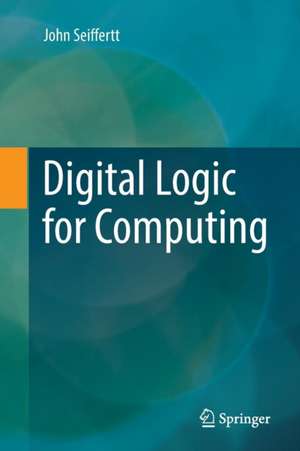 Digital Logic for Computing de John Seiffertt