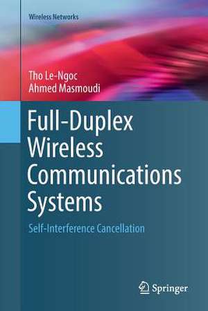 Full-Duplex Wireless Communications Systems: Self-Interference Cancellation de Tho Le-Ngoc