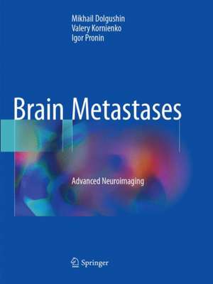 Brain Metastases: Advanced Neuroimaging de Mikhail Dolgushin