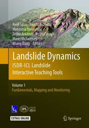 Landslide Dynamics: ISDR-ICL Landslide Interactive Teaching Tools: Volume 1: Fundamentals, Mapping and Monitoring de Kyoji Sassa