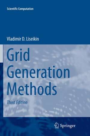 Grid Generation Methods de Vladimir D. Liseikin