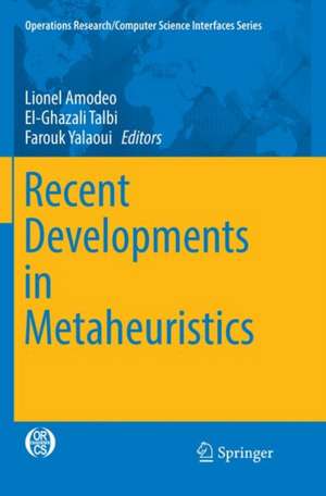 Recent Developments in Metaheuristics de Lionel Amodeo