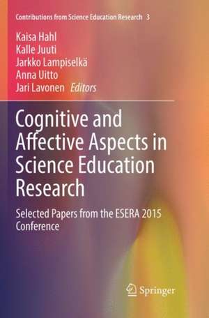 Cognitive and Affective Aspects in Science Education Research: Selected Papers from the ESERA 2015 Conference de Kaisa Hahl