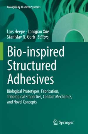 Bio-inspired Structured Adhesives: Biological Prototypes, Fabrication, Tribological Properties, Contact Mechanics, and Novel Concepts de Lars Heepe