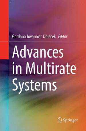 Advances in Multirate Systems de Gordana Jovanovic Dolecek