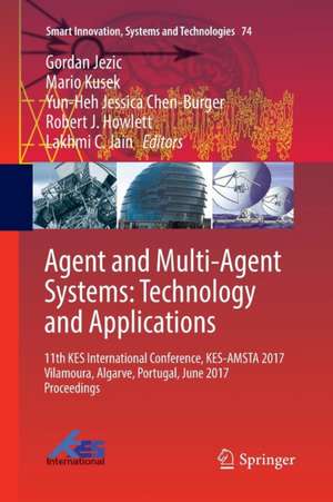 Agent and Multi-Agent Systems: Technology and Applications: 11th KES International Conference, KES-AMSTA 2017 Vilamoura, Algarve, Portugal, June 2017 Proceedings de Gordan Jezic