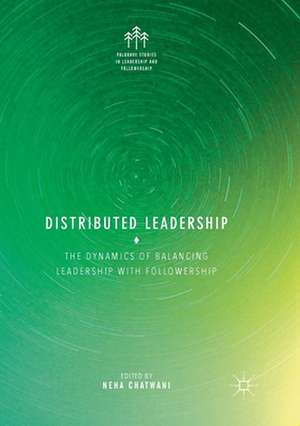 Distributed Leadership: The Dynamics of Balancing Leadership with Followership de Neha Chatwani