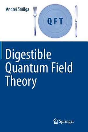 Digestible Quantum Field Theory de Andrei Smilga