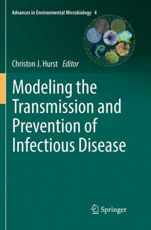 Modeling the Transmission and Prevention of Infectious Disease de Christon J. Hurst