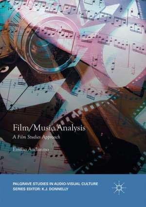 Film/Music Analysis: A Film Studies Approach de Emilio Audissino