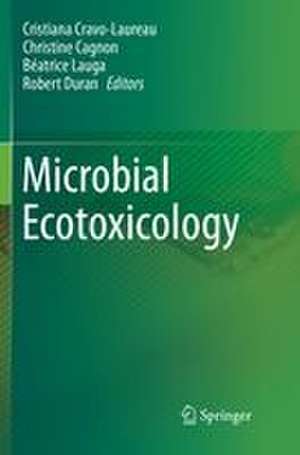 Microbial Ecotoxicology de Cristiana Cravo-Laureau