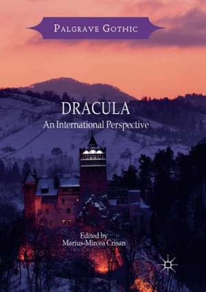 Dracula: An International Perspective de Marius-Mircea Crișan
