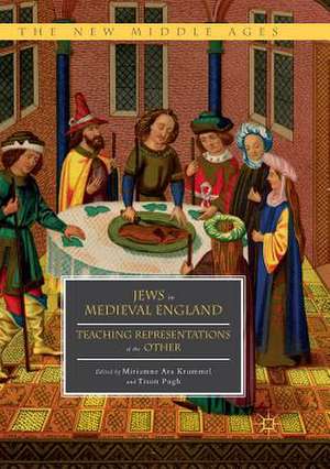 Jews in Medieval England: Teaching Representations of the Other de Miriamne Ara Krummel