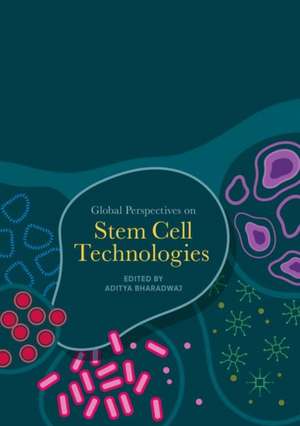 Global Perspectives on Stem Cell Technologies de Aditya Bharadwaj