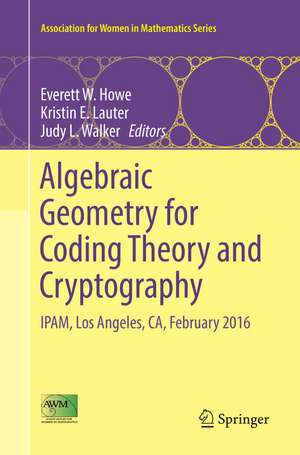 Algebraic Geometry for Coding Theory and Cryptography: IPAM, Los Angeles, CA, February 2016 de Everett W. Howe