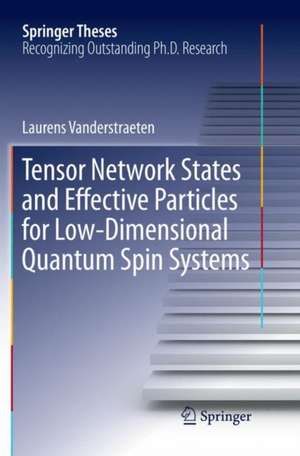 Tensor Network States and Effective Particles for Low-Dimensional Quantum Spin Systems de Laurens Vanderstraeten