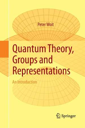 Quantum Theory, Groups and Representations de Peter Woit