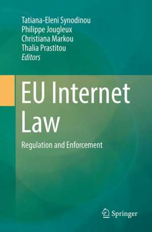 EU Internet Law: Regulation and Enforcement de Tatiana-Eleni Synodinou