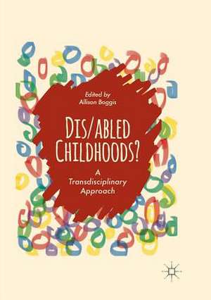 Dis/abled Childhoods?: A Transdisciplinary Approach de Allison Boggis