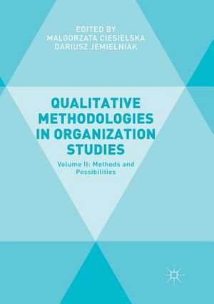 Qualitative Methodologies in Organization Studies: Volume II: Methods and Possibilities de Malgorzata Ciesielska