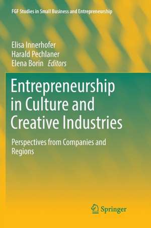 Entrepreneurship in Culture and Creative Industries: Perspectives from Companies and Regions de Elisa Innerhofer