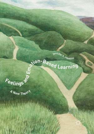 Feelings and Emotion-Based Learning de Jennifer A. Hawkins
