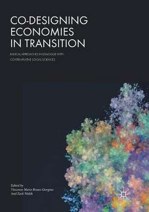 Co-Designing Economies in Transition: Radical Approaches in Dialogue with Contemplative Social Sciences de Vincenzo Mario Bruno Giorgino