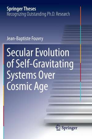 Secular Evolution of Self-Gravitating Systems Over Cosmic Age de Jean-Baptiste Fouvry