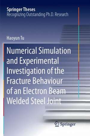 Numerical Simulation and Experimental Investigation of the Fracture Behaviour of an Electron Beam Welded Steel Joint de Haoyun Tu