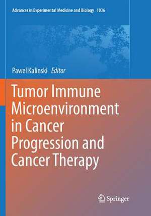 Tumor Immune Microenvironment in Cancer Progression and Cancer Therapy de Pawel Kalinski