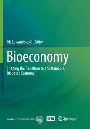 Bioeconomy: Shaping the Transition to a Sustainable, Biobased Economy de Iris Lewandowski