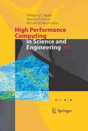 High Performance Computing in Science and Engineering ' 17: Transactions of the High Performance Computing Center, Stuttgart (HLRS) 2017 de Wolfgang E. Nagel