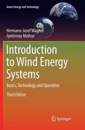 Introduction to Wind Energy Systems: Basics, Technology and Operation de Hermann-Josef Wagner