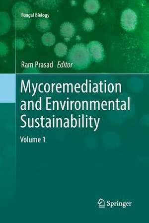 Mycoremediation and Environmental Sustainability: Volume 1 de Ram Prasad