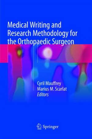 Medical Writing and Research Methodology for the Orthopaedic Surgeon de Cyril Mauffrey