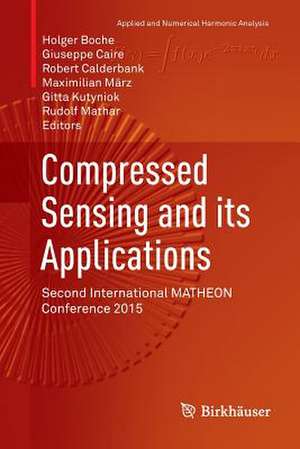 Compressed Sensing and its Applications: Second International MATHEON Conference 2015 de Holger Boche