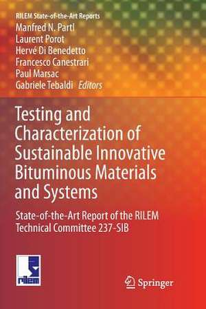 Testing and Characterization of Sustainable Innovative Bituminous Materials and Systems: State-of-the-Art Report of the RILEM Technical Committee 237-SIB de Manfred N. Partl