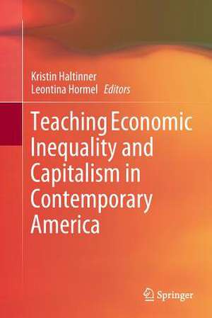 Teaching Economic Inequality and Capitalism in Contemporary America de Kristin Haltinner