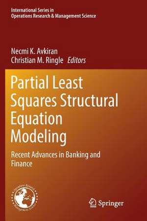 Partial Least Squares Structural Equation Modeling: Recent Advances in Banking and Finance de Necmi K. Avkiran