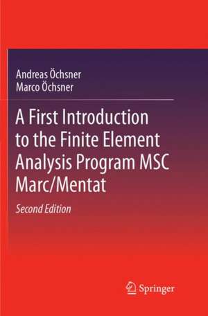 A First Introduction to the Finite Element Analysis Program MSC Marc/Mentat de Andreas Öchsner