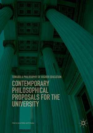 Contemporary Philosophical Proposals for the University: Toward a Philosophy of Higher Education de Aaron Stoller