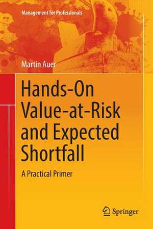 Hands-On Value-at-Risk and Expected Shortfall: A Practical Primer de Martin Auer