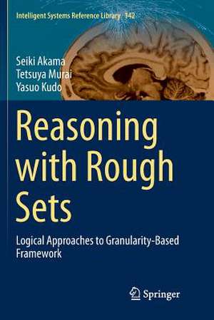 Reasoning with Rough Sets: Logical Approaches to Granularity-Based Framework de Seiki Akama