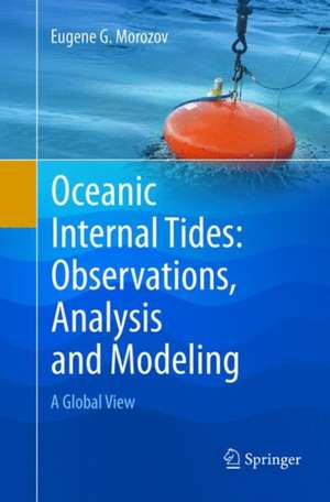 Oceanic Internal Tides: Observations, Analysis and Modeling de Eugene G. Morozov