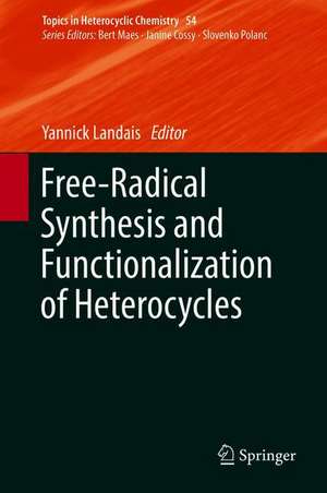 Free-Radical Synthesis and Functionalization of Heterocycles de Yannick Landais