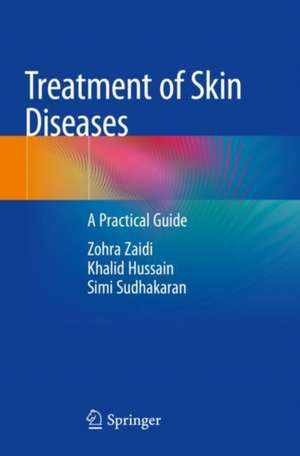 Treatment of Skin Diseases: A Practical Guide de Zohra Zaidi